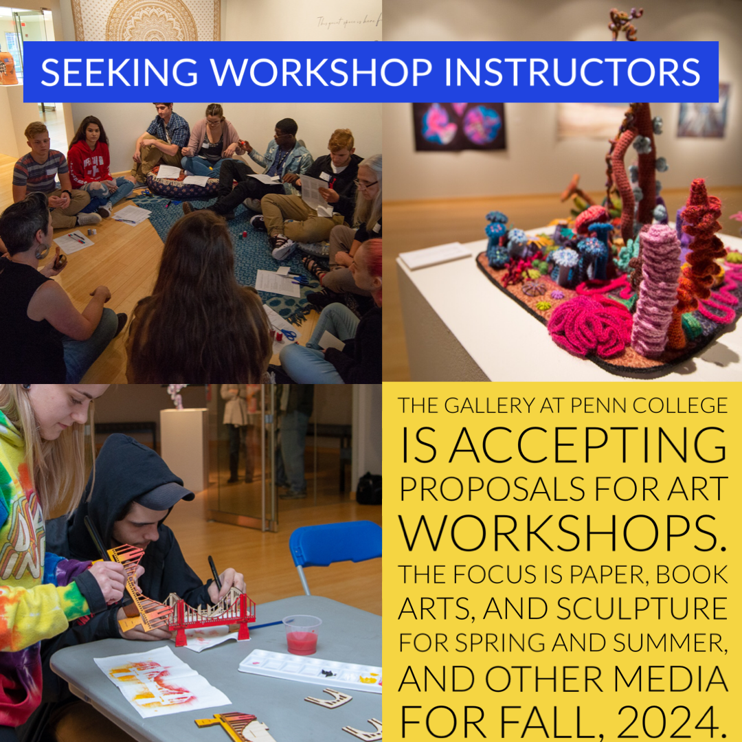The Gallery at Penn College is seeking workshop instructors. Images show group workshop; 2 people working on a project; and work of fiber art.